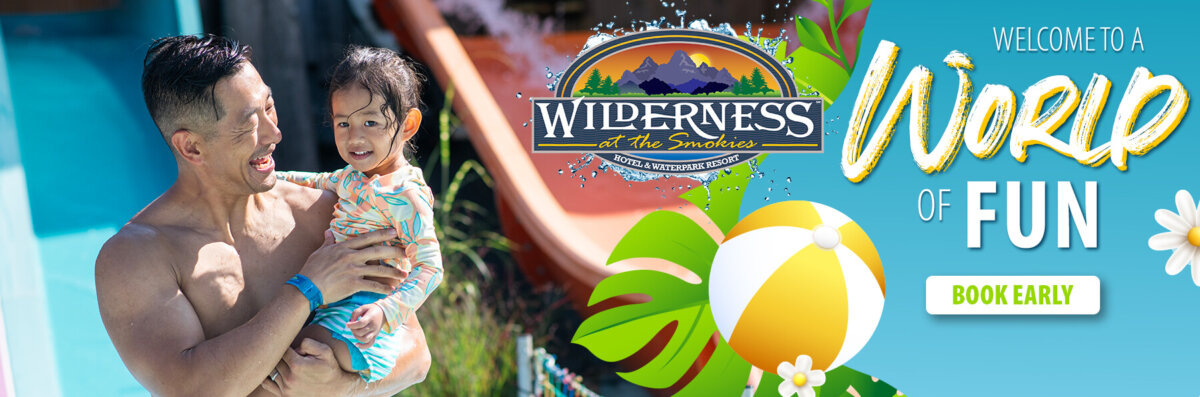 Family enjoying time together at an outdoor waterpark at Wilderness at the Smokies, with a father holding a smiling child near colorful water slides. Promotional text reads “Welcome to a World of Fun” alongside the Wilderness at the Smokies logo, tropical leaves, and summer-themed graphics.