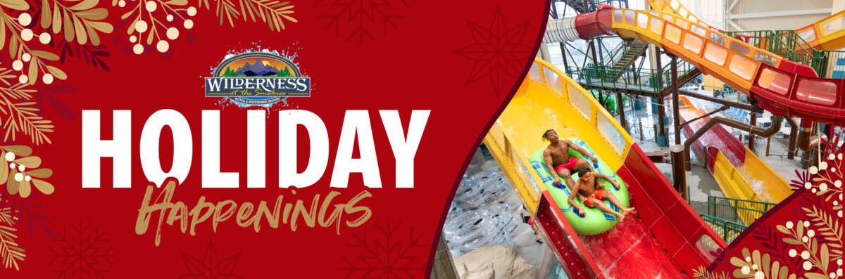 Holiday Happenings banner for Wilderness at the Smokies main banner showing the even title, property logo, and two young men riding a tube on an indoor slide. Used on the website as a hero slider and links to the holiday page for Christmas.