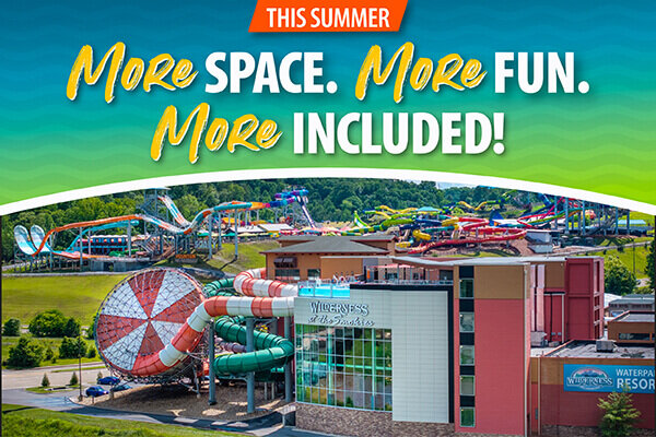 Aerial view of Wilderness at the Smokies Waterpark Resort with colorful outdoor water slides and the text “This Summer More Space. More Fun. More Included!” displayed above the image.