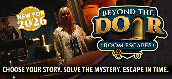 Promotional banner for Beyond the Door Room Escapes featuring a woman inside a dimly lit mystery room with text reading “Choose Your Story. Solve the Mystery. Escape in Time.” and “New for 2026.”