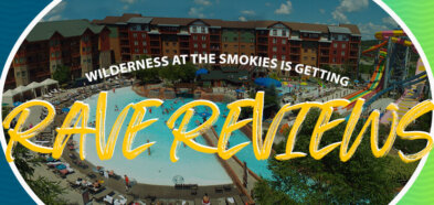 Wilderness at the Smokies is Getting Rave Reviews