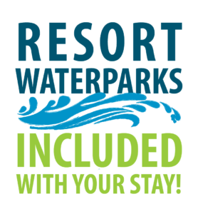 Stylized text saying "Resort Waterparks Included with your stay!" and icon for accommodations page.