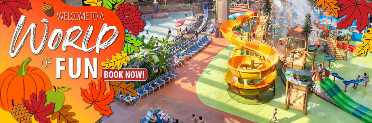 Fall-themed banner featuring an indoor waterpark with colorful slides and play structures. Text reads, “Welcome to a World of Fun. Book Now!”